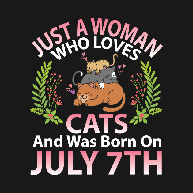 Just A Woman Who Loves Cats And Was Born On July 7th Happy Me Nana Mommy Aunt Sister Wife Daughter by joandraelliot