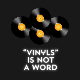 Vinyls is not a word T-Shirt