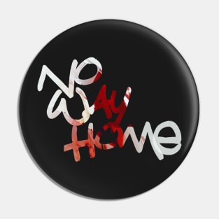 No Way Back Home Pin