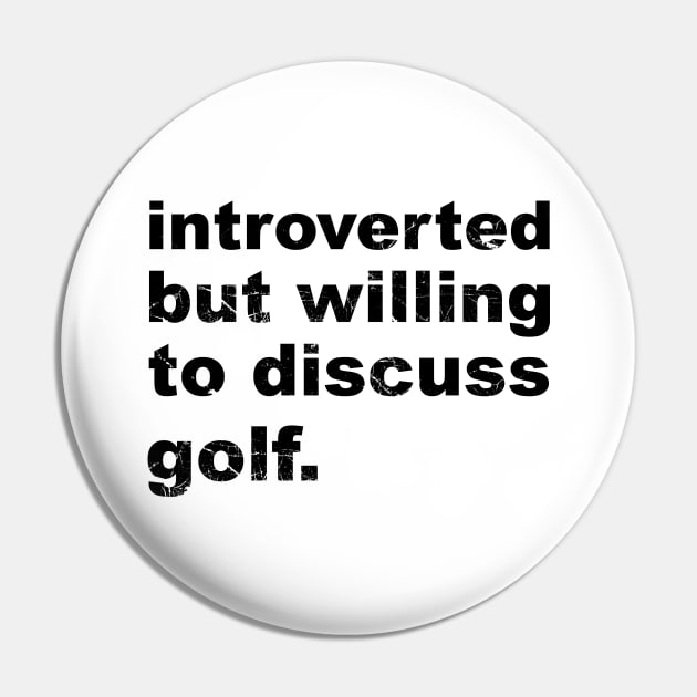 Introverted But Willing To Discuss Golf, Golf Player Pin by A-Buddies