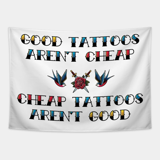 Good Tattoos Aren't Cheap Cheap Tattoos Aren't Good Tapestry by supermara