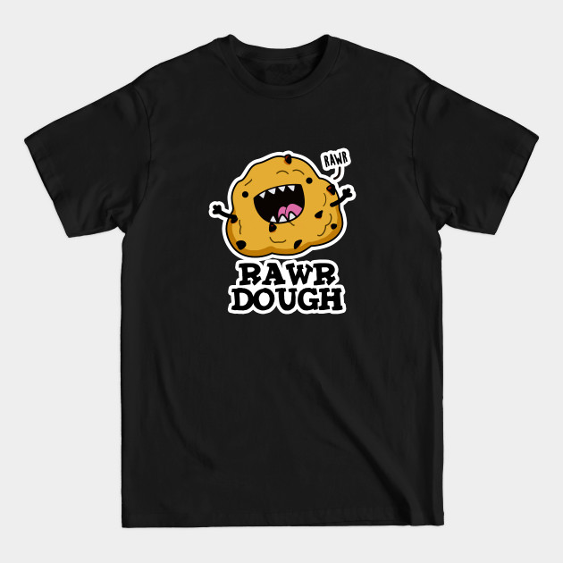 Discover Rawr Dough Cute Raw Dough Food Pun - Dough Pun - T-Shirt