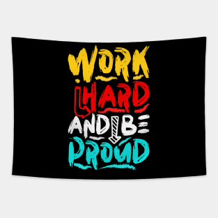 Work Hard And Be Proud Tapestry
