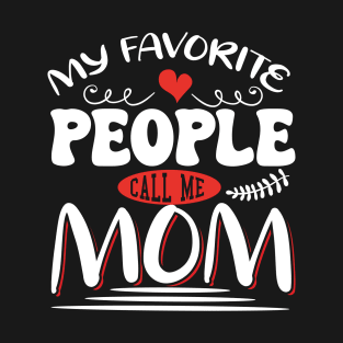 My Favorite People Call Me Mom T-Shirt