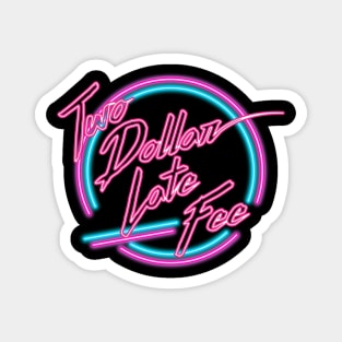 Two Dollar Late Fee (Circle Logo) Magnet