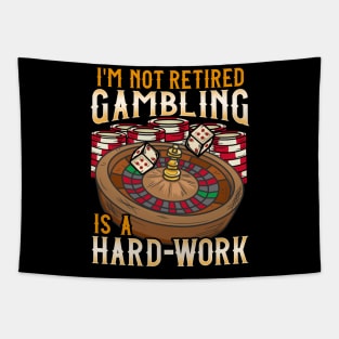 I'm Not Retired Gambling Is A Hard Work design Casino Tapestry