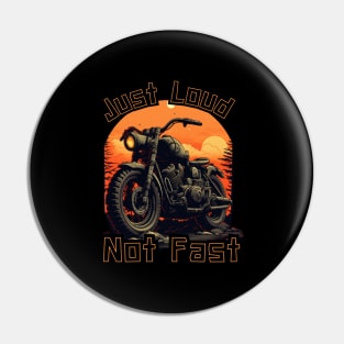 JUST LOUD NOT FAST Pin