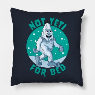 Not Yeti For Bed Pajamas - Not Ready For Bed Funny Yeti Pillow