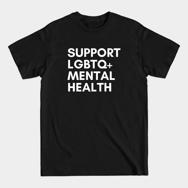 Discover Support LGBTQ Mental Health - Mental Health - T-Shirt