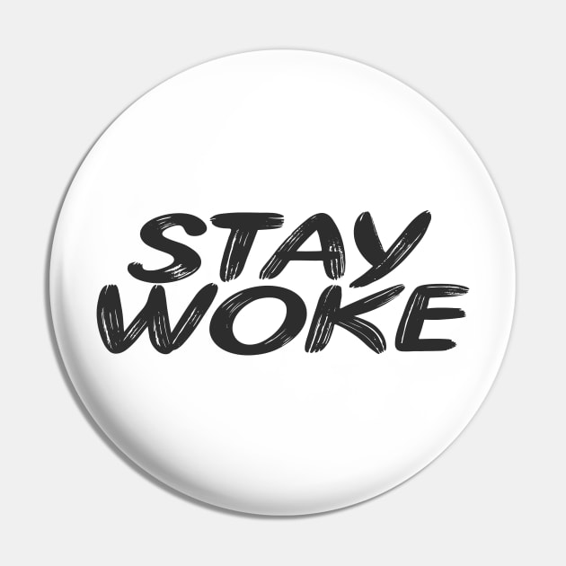 Stay Woke Pin by PaletteDesigns