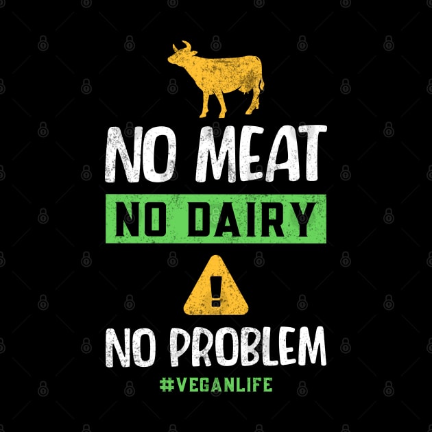 No Meat  No Dairy No Problem by MZeeDesigns