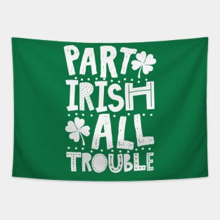 Part Irish All Trouble Funny St Patrick For Kids Tapestry