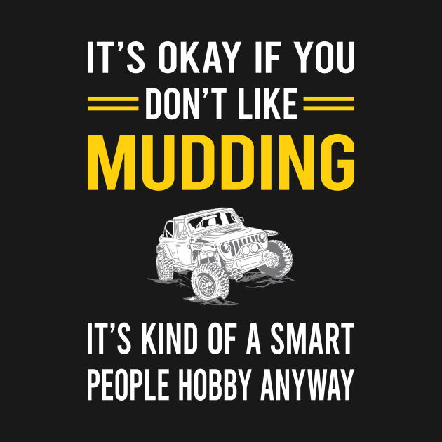 Smart People Hobby Mudding Mud Bogging by Good Day