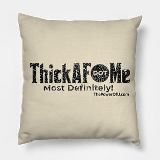 ThickAF dot Me Pillow