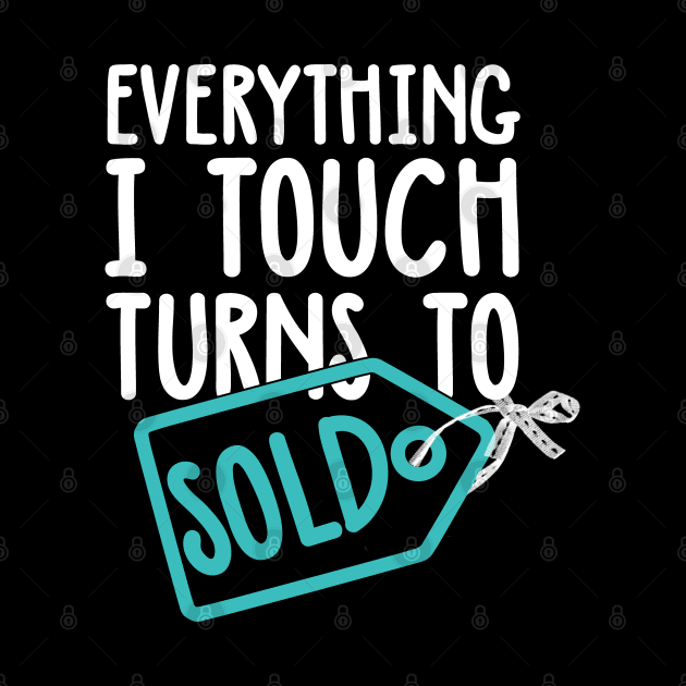 Everything I Touch Turns To Sold by BarKer