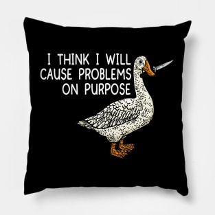 Funny I Think I Will Cause Problems On Purpose Pillow