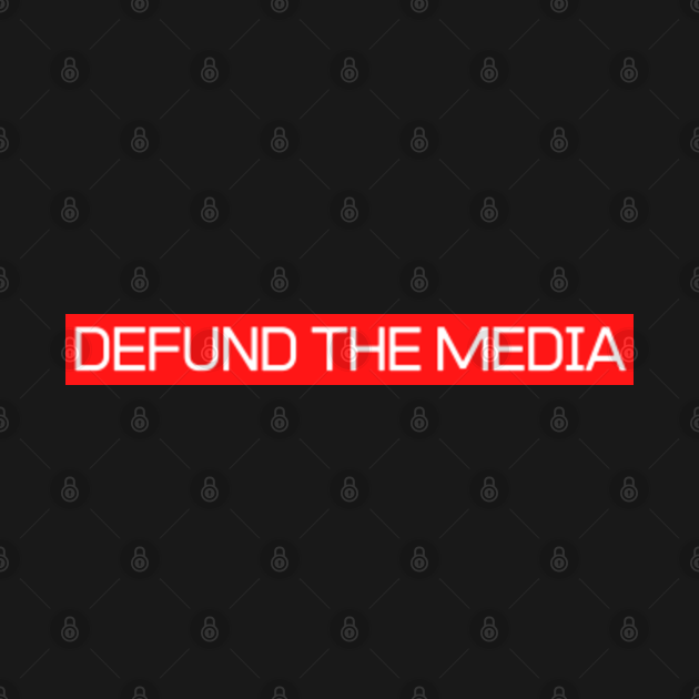 defund the media - Defund The Media 2020 - T-Shirt | TeePublic