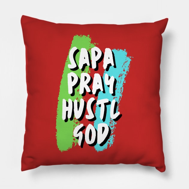 SAPA,PRAY,HUSTLE AND GOD Pillow by iconking1234