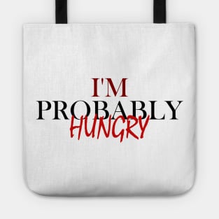 I'm Probably Hungry Tote