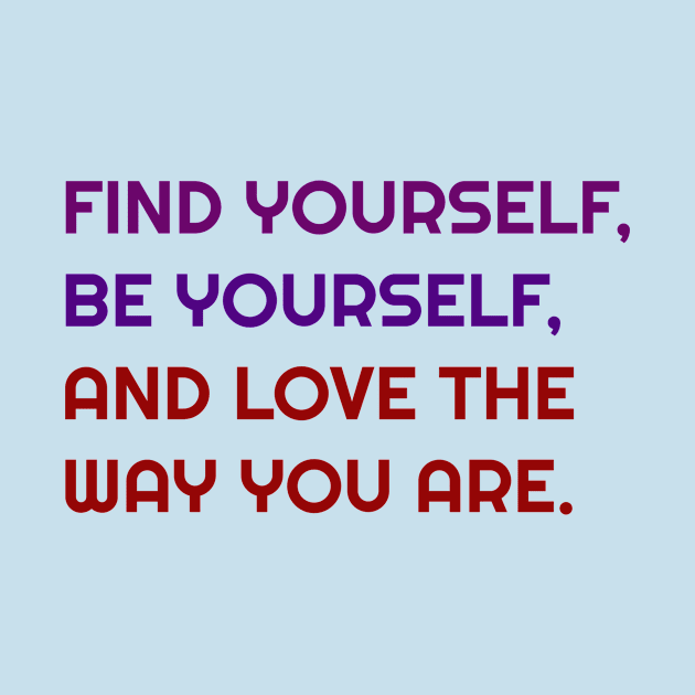 Find, Be and love yourself by FylloeDesign