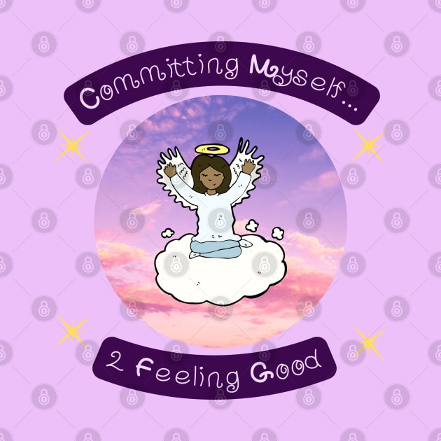 Committing Myself...2 Feeling good second Variation by PurpleSpiritZone