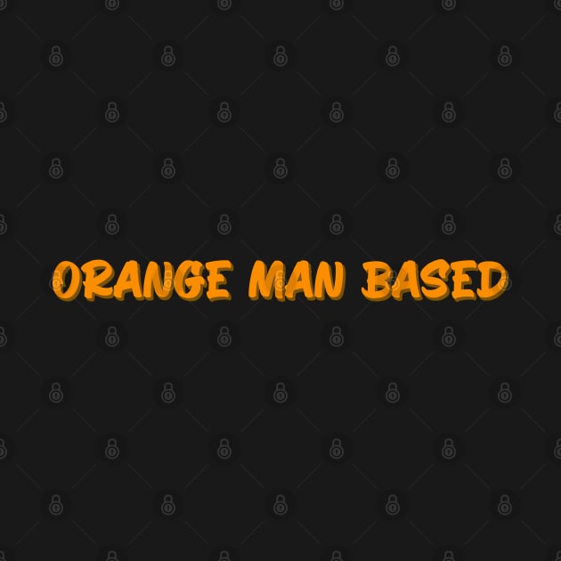 Orange Man Bad by GreenGuyTeesStore