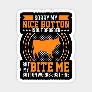 Sorry My Nice Button Is Out Of Order But My Bite Me Button Work Just Fine. Magnet