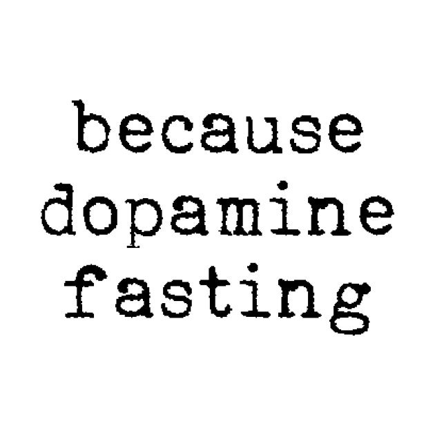 Because dopamine fasting by LemonBox