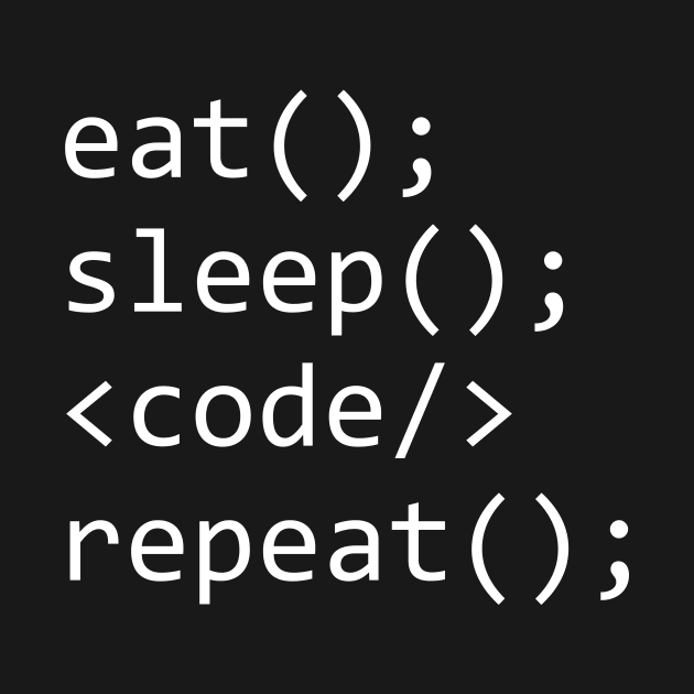 Eat Sleep Code Repeat by Rishirt