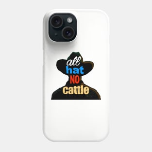 All Hat No Cattle Phone Case