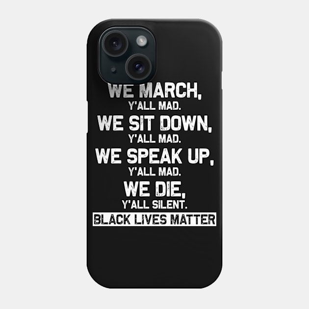 We March y'all Mad We Sit Down y'all Mad Phone Case by GoodArt