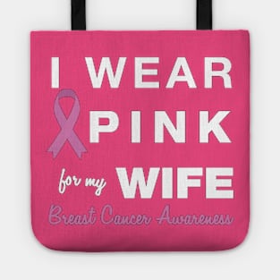 I Wear Pink for my Wife - Breast Cancer Awareness Tote