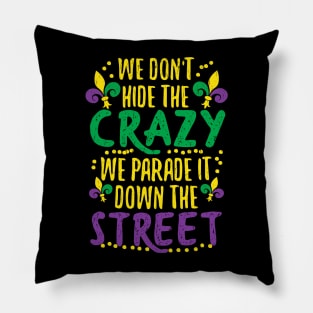 We Don't Hide Crazy Parade It Bead Funny Mardi Gras Pillow