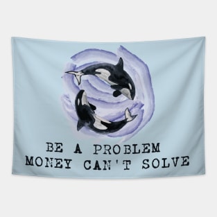 be a problem money can't solve(eat the rich) Tapestry