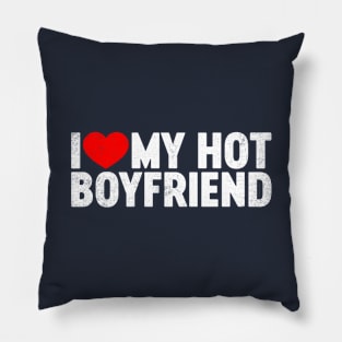 I Love My Hot Boyfriend Valentine's Day Pillow