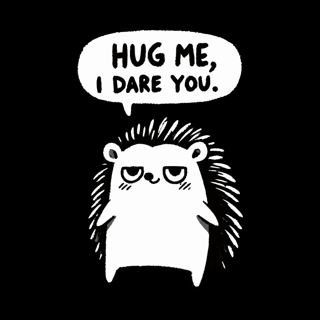 Hug me I dare you Hedgehog (Back Print) by DoodleDashDesigns