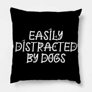 Easily Distracted By Dogs Pillow