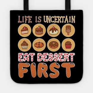 Life is Uncertain, Eat Desert First Tote