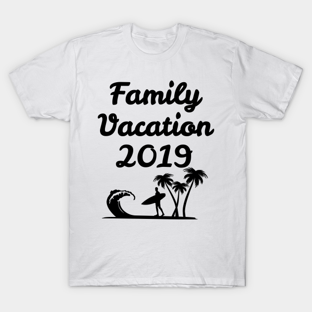 Discover Family Vacation 2019 - Family Vacation - T-Shirt