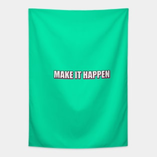 Make it happen Tapestry