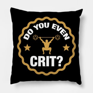 Do You Even Crit - Funny Nerd Gym Fitness Quote RPG Pillow