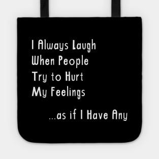 Funny I Have No Feelings Tote