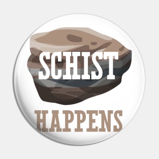 Schist Happens Pin