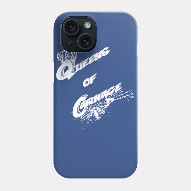 Queens Of Carnage Phone Case by CadeCarnage