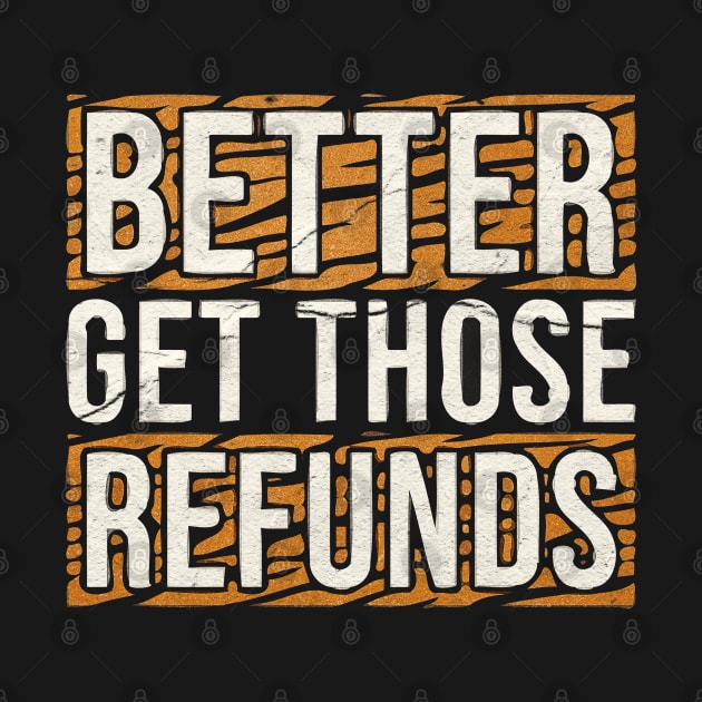 Better Send Those Refunds Grunge by Junalben Mamaril