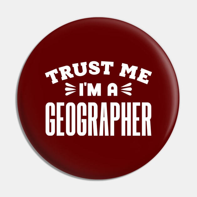 Trust Me, I'm a Geographer Pin by colorsplash