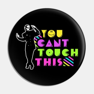 You Can't Touch This! Pin