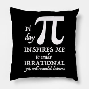 Pi Day Inspires Me To Make Irrational Decisions 3.14 Math Puns Pillow