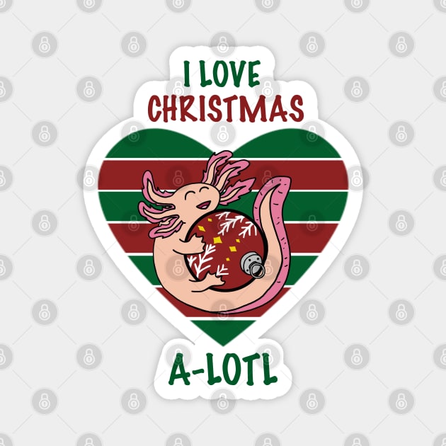 I Love Christmas A-Lotl with Heart Magnet by SNK Kreatures