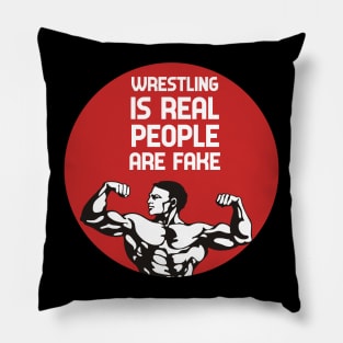 Wrestling Is Real People Are Fake Pillow